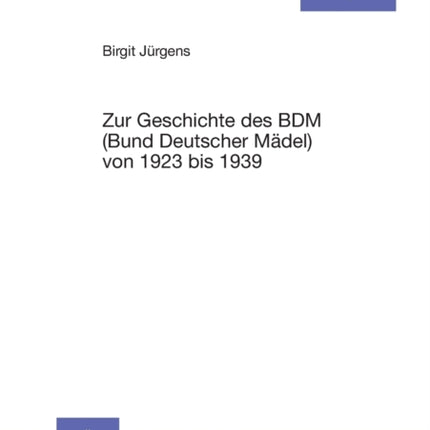 Zur Geschichte des BDM (Bund Deutscher Maedel)