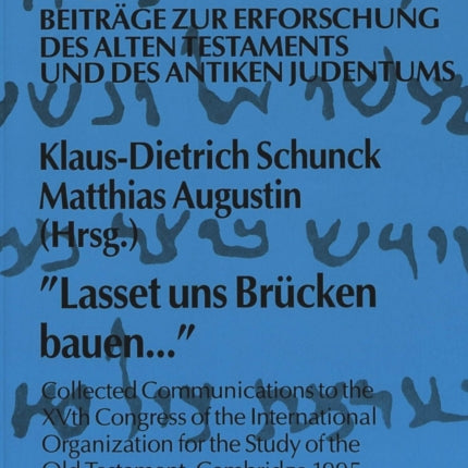 Lasset Uns Bruecken Bauen...: Collected Communications to the XVth Congress of the International Organization for the Study of the Old Testament, Cambridge 1995