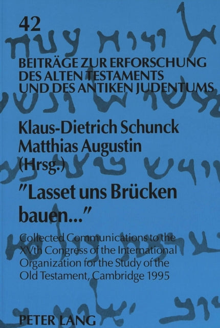 Lasset Uns Bruecken Bauen...: Collected Communications to the XVth Congress of the International Organization for the Study of the Old Testament, Cambridge 1995