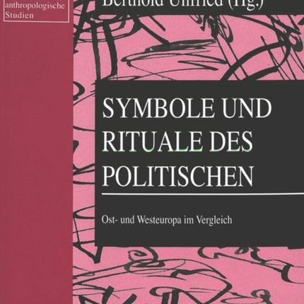 Symbole Und Rituale Des Politischen: Ost- Und Westeuropa Im Vergleich