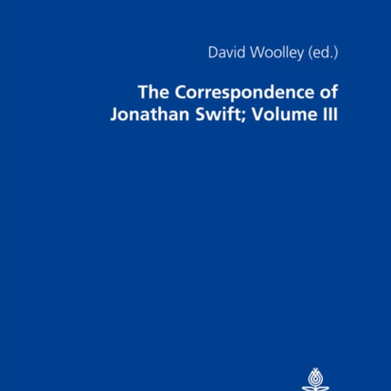 The Correspondence of Jonathan Swift, D. D.: In Four Volumes Plus Index Volume- Volume III: Letters 1726-1734, Nos. 701-1100