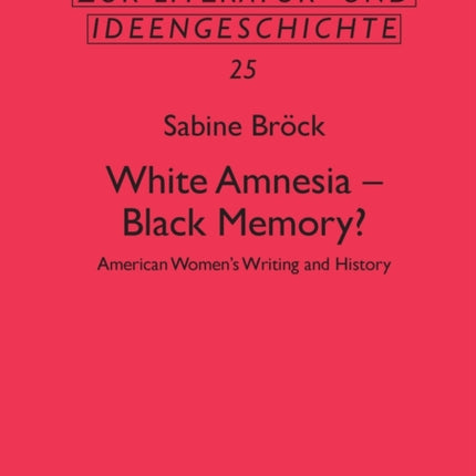 White Amnesia - Black Memory?: American Women's