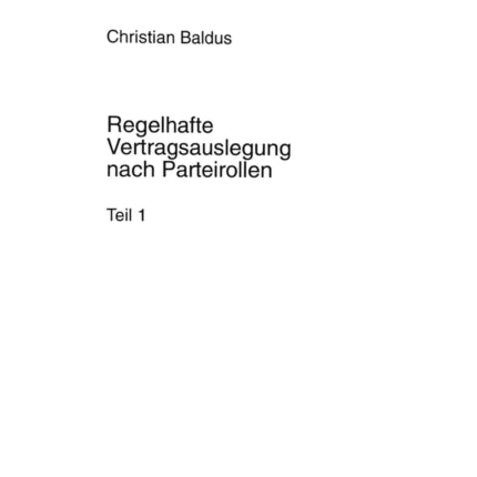 Regelhafte Vertragsauslegung Nach Parteirollen Im Klassischen Roemischen Recht Und in Der Modernen Voelkerrechtswissenschaft: Zur Rezeptionsfaehigkeit Roemischen Rechtsdenkens