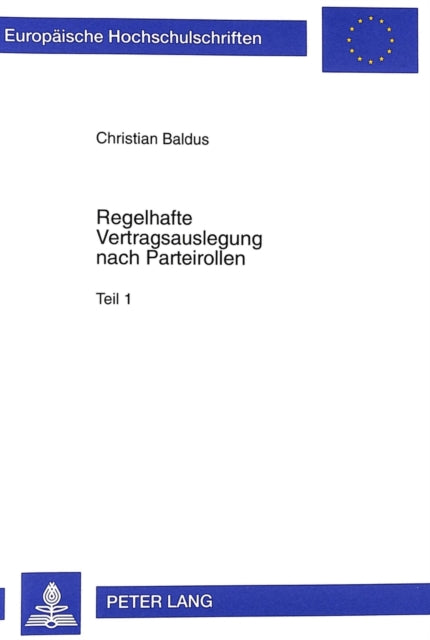 Regelhafte Vertragsauslegung Nach Parteirollen Im Klassischen Roemischen Recht Und in Der Modernen Voelkerrechtswissenschaft: Zur Rezeptionsfaehigkeit Roemischen Rechtsdenkens