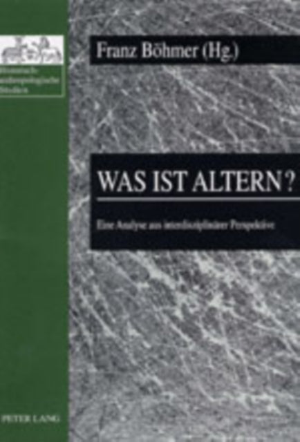 Was Ist Altern?: Eine Analyse Aus Interdisziplinaerer Perspektive