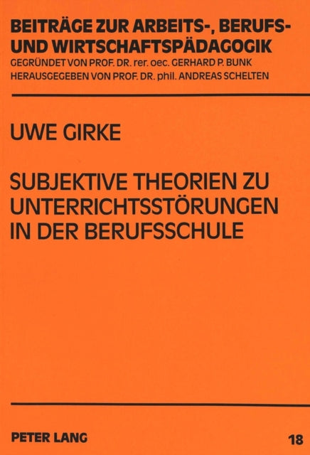 Subjektive Theorien Zu Unterrichtsstoerungen in Der Berufsschule: Ein Vergleich Von Lehrern ALS Lehramtsstudenten Und Referendaren Sowie Lehrern Im Ersten Berufsjahr