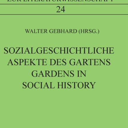 Sozialgeschichtliche Aspekte des Gartens Gardens