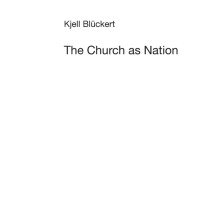 The Church as Nation: A Study in Ecclesiology and