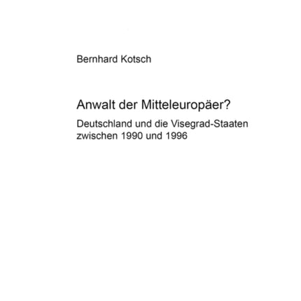 Anwalt Der Mitteleuropaeer?: Deutschland Und Die