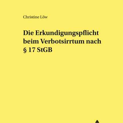 Die Erkundigungspflicht Beim Verbotsirrtum Nach § 17 Stgb