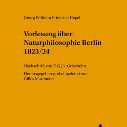 Vorlesung Ueber Naturphilosophie Berlin 1823/24: Nachschrift Von K.G.J. V. Griesheim