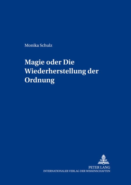 Magie Oder Die Wiederherstellung Der Ordnung 5 Beitrge Zur Europischen Ethnologie Und Folklore