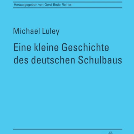 Eine kleine Geschichte des deutschen Schulbaus: