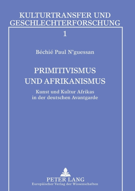 Primitivismus und Afrikanismus: Kunst und Kultur
