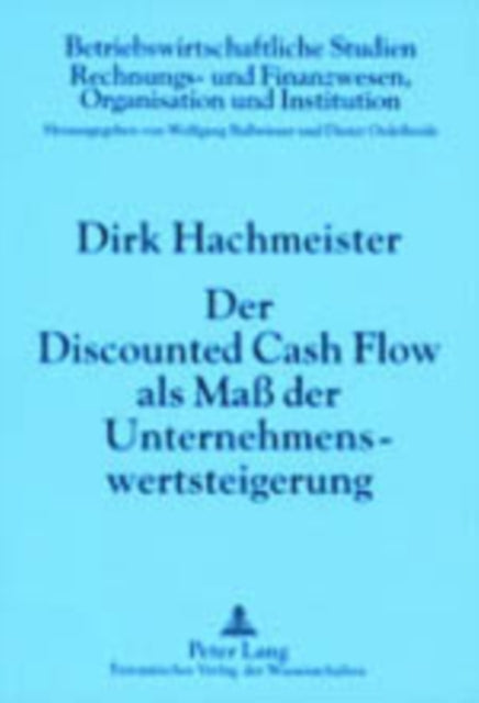 Der Discounted Cash Flow ALS Maß Der Unternehmenswertsteigerung: 4., Durchgesehene Auflage