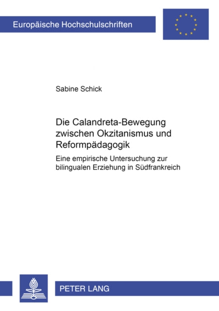 Die Calandreta-Bewegung Zwischen Okzitanismus Und Reformpaedagogik: Eine Empirische Untersuchung Zur Bilingualen Erziehung in Suedfrankreich