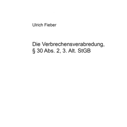 Die Verbrechensverabredung, - § 30 Abs. 2, 3.