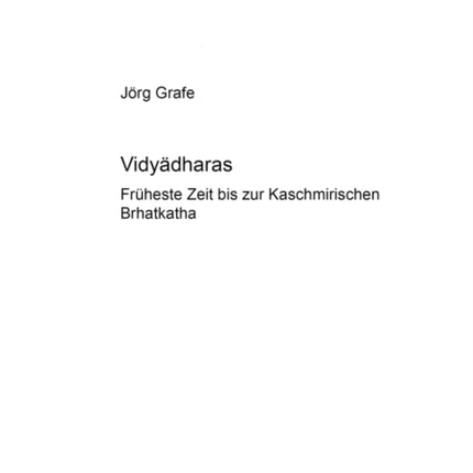 Vidy&#257;dharas: Frueheste Zeit Bis Zur Kaschmirischen B&#7771;hatkath&#257;