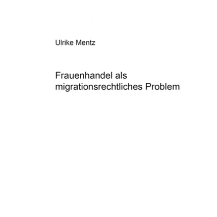 Frauenhandel ALS Migrationsrechtliches Problem