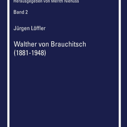 Walther von Brauchitsch (1881 - 1948): Eine politische Biographie