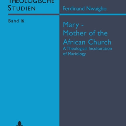 Mary: Mother of the African Church: A Theological