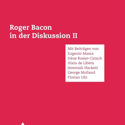 Roger Bacon in der Diskussion II: Mit Beitraegen