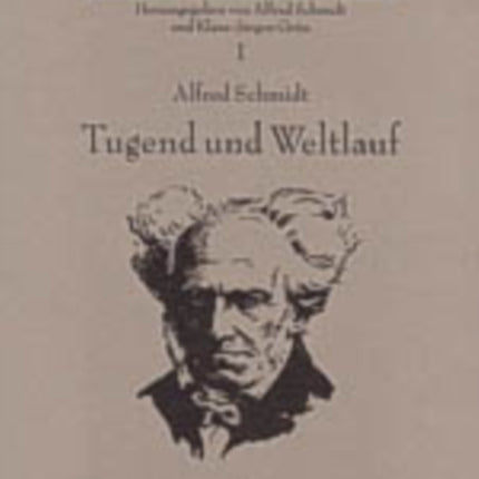 Tugend Und Weltlauf: Vortraege Und Aufsaetze Ueber Die Philosophie Schopenhauers (1960-2003)