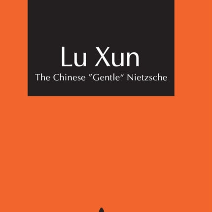 Lu Xun: The Chinese Gentle Nietzsche