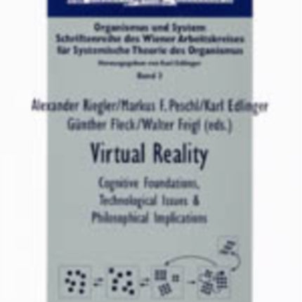 Virtual Reality: Cognitive Foundations, Technological Issues and Philosophical Implications