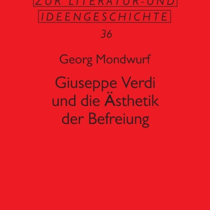 Giuseppe Verdi und die Aesthetik der Befreiung