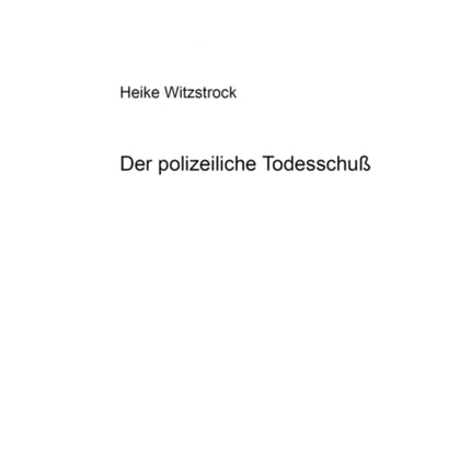 Der Polizeiliche Todesschuß