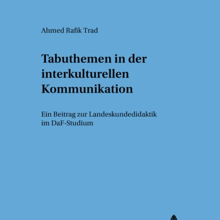 Tabuthemen in Der Interkulturellen Kommunikation: Ein Beitrag Zur Landeskundedidaktik Im Daf-Studium