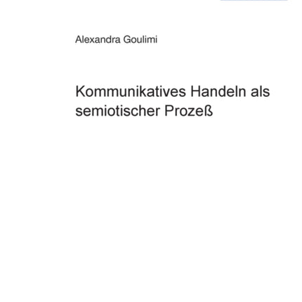 Kommunikatives Handeln als semiotischer Prozeß: