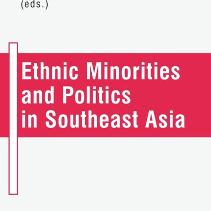 Ethnic Minorities and Politics in Southeast Asia