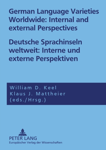 Deutsche Sprachinseln Weltweit: Interne Und Externe Perspektiven German Language Varieties Worldwide: Internal and External Perspectives