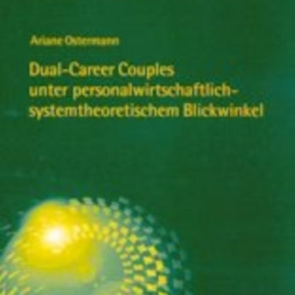 Dual-Career Couples Unter Personalwirtschaftlich-Systemtheoretischem Blickwinkel