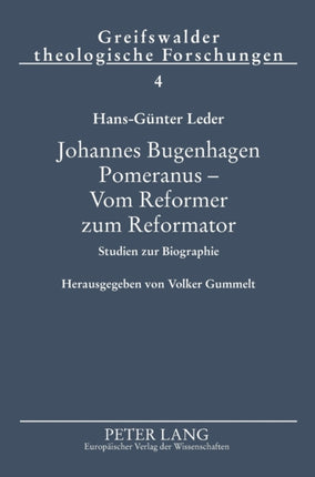 Johannes Bugenhagen Pomeranus - Vom Reformer zum