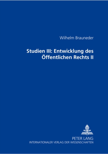 Studien III: Entwicklung Des Oeffentlichen Rechts II