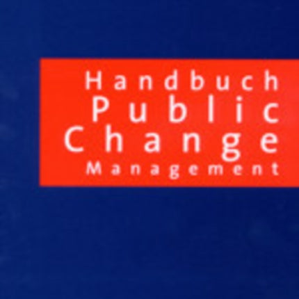 Handbuch Public Change Management: Effizientes