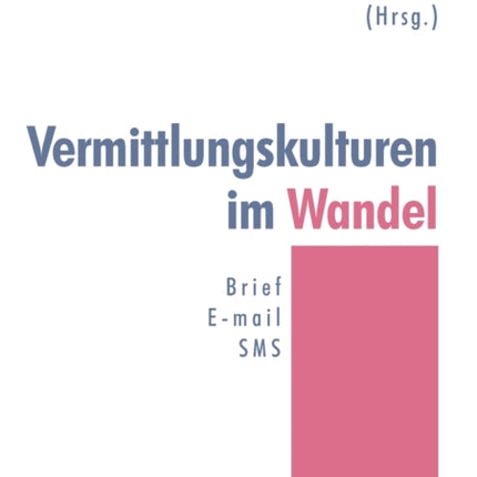 Vermittlungskulturen im Wandel: Brief - E-Mail -