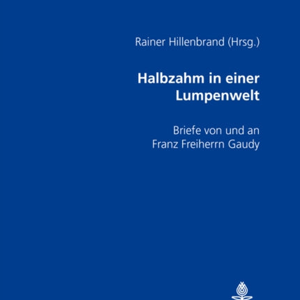 Halbzahm in Einer Lumpenwelt: Briefe Von Und an