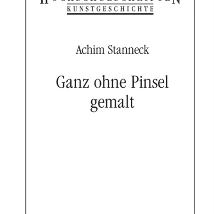 Ganz ohne Pinsel gemalt: Studien zur Darstellung