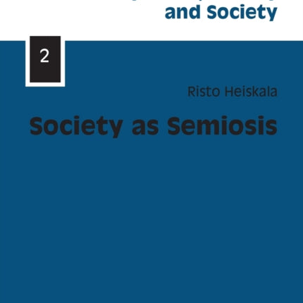 Society as Semiosis: Neostructuralist Theory of Culture and Society