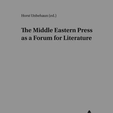 The Middle Eastern Press as a Forum for Literature