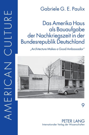 Das Amerika Haus als Bauaufgabe der