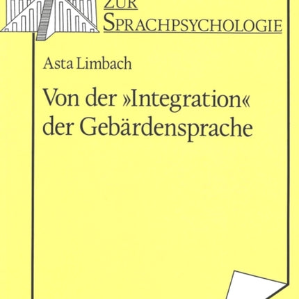 Von Der «Integration» Der Gebaerdensprache: Gehoerlose Im Spannungsfeld Von Sonder- Und Regelschule