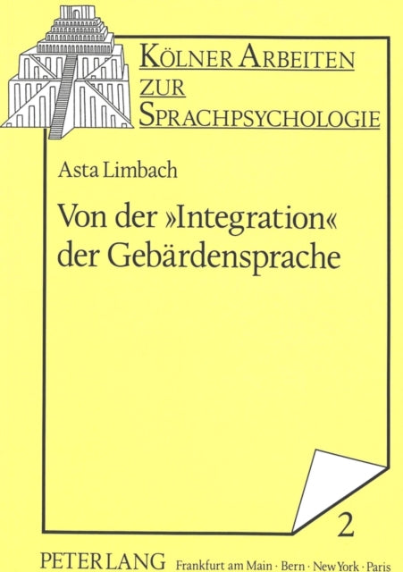 Von Der «Integration» Der Gebaerdensprache: Gehoerlose Im Spannungsfeld Von Sonder- Und Regelschule