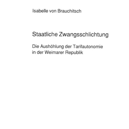 Staatliche Zwangsschlichtung: Die Aushoehlung Der