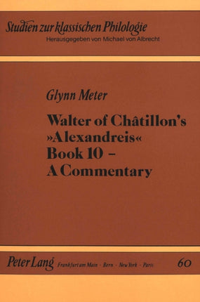 Walter of Chatillon's "Alexandreis", Book 10: A Commentary