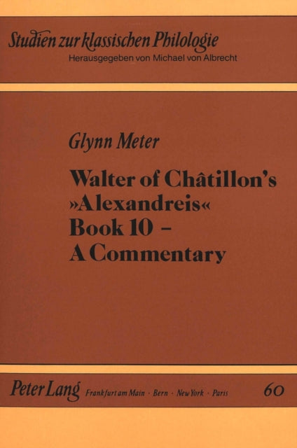 Walter of Chatillon's "Alexandreis", Book 10: A Commentary